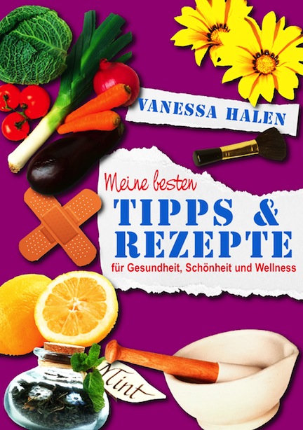 Neues Gratis eBook – Die besten Tipps und Rezepte von Vanessa Halen beste_tipps_rezepte_s- Neues Gratis eBook – Die besten Tipps und Rezepte von Vanessa Halen