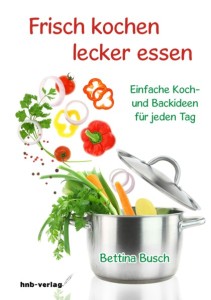 Kochen mit frischen, vitaminreichen Zutaten Cover-Frisch-kochen-vorne-72dpi-211x300 Kochen mit frischen, vitaminreichen Zutaten