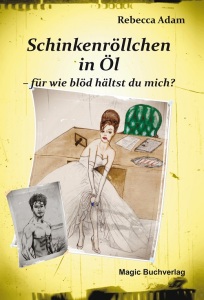 Schinkenröllchen in Öl – für wie blöd hältst du mich? 500Cover_Schinkenroellchen-in-Oel_Adam-204x300 Schinkenröllchen in Öl – für wie blöd hältst du mich?