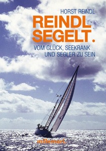 Vom Glück, seekrank und Segler zu sein. Reindl-segelt-Cover-A5-hochkant-klein-211x300 Vom Glück, seekrank und Segler zu sein.