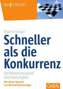 Martin-Geiger-Schneller-als-die-Konkurrenz_Cover-213x300 Buch-Neuerscheinung: „Schneller als die Konkurrenz – Wettbewerbsvorteil Geschwindigkeit“ von Martin Geiger