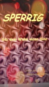 sperrig-cover-169x300 SPERRIG Gib dem Wahn einen Sinn