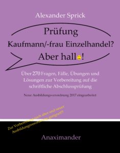 Kaufmann-Einzelhandel-Aber-hallo-235x300 Neue Prüfungstrainer erschienen: „Prüfung Kaufmann/-frau Einzelhandel? Aber hallo!“ und „Prüfung Verkäufer/Verkäuferin? Aber hallo!“