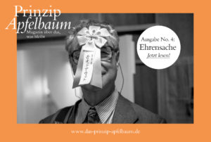 Prinzip-Apfelbaum-Ausgabe-4-Cover-Ehrensache-Webqualität-300x202 Gutes tun: neue Ausgabe des Online-Magazins Prinzip Apfelbaum mit dem Thema EHRENSACHE