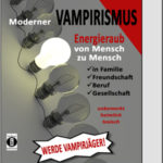 Sie saugen unsere Lebensenergie aus, ohne dass wir es merken: Vampire leben versteckt in unserer Mitte und machen uns zu ihren Opfern Sie saugen unsere Lebensenergie aus, ohne dass wir es merken: Vampire leben versteckt in unserer Mitte und machen uns zu ihren Opfern
