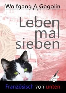LesetippFranzoesischVonUnten-213x300 Lesetipp „Französisch von unten – Leben mal sieben“ von Wolfgang A.Gogolin