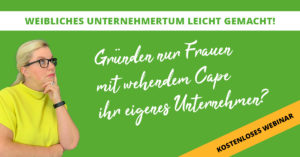 Let`s start: weibliches Unternehmertum leicht gemacht! Seminar für Gründerinnen oder solche die darüber nachdenken eine zu werden. Fragen_3_Querformat-300x157 Let`s start: weibliches Unternehmertum leicht gemacht! Seminar für Gründerinnen oder solche die darüber nachdenken eine zu werden.