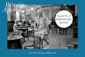 ERFÜLLUNG: mehr als Glücksmomente – Neue Ausgabe des Online-Magazins Prinzip Apfelbaum Prinzip-Apfelbaum-Magazin_Ausgabe-18-ERFUeLLUNG_Cover_500px-300x202 ERFÜLLUNG: mehr als Glücksmomente – Neue Ausgabe des Online-Magazins Prinzip Apfelbaum