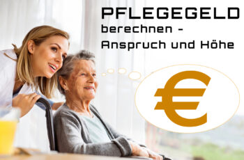 Pflegegeld berechnen - Anspruch und Höhe