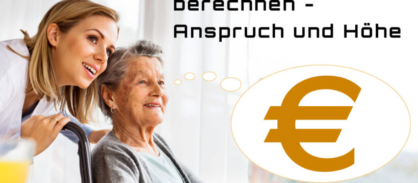 Pflegegeld berechnen - Anspruch und Höhe